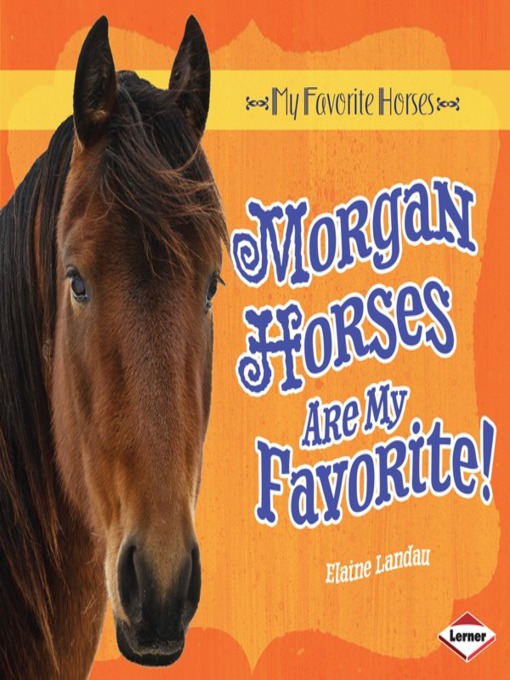 Title details for Morgan Horses Are My Favorite! by Elaine Landau - Available